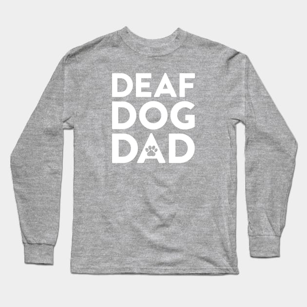 Deaf Dog Dad Long Sleeve T-Shirt by Tennifer